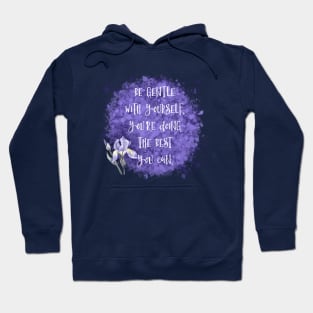 Be Gentle With Yourself You’re Doing The Best You Can Hoodie